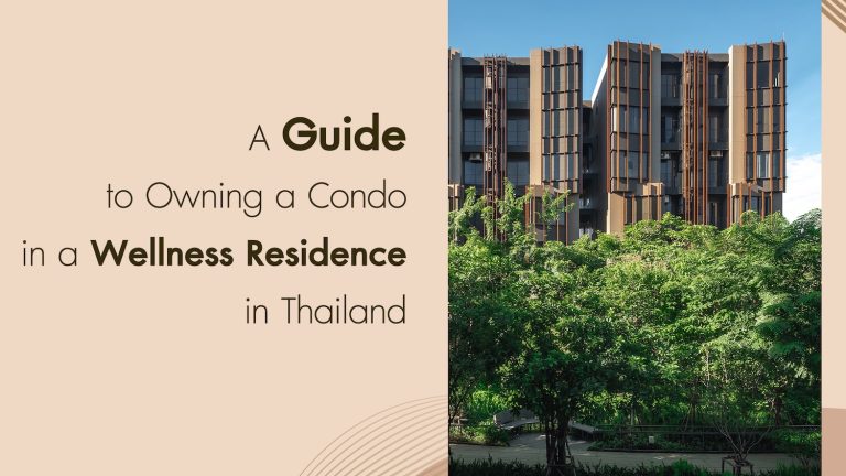 A Guide to Owning a Condo in a Wellness Residence in Thailand